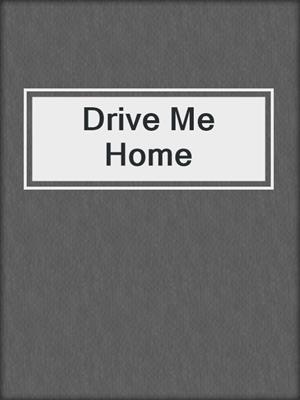 cover image of Drive Me Home