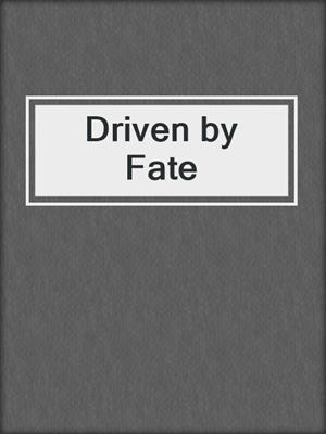 cover image of Driven by Fate