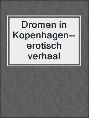 cover image of Dromen in Kopenhagen--erotisch verhaal