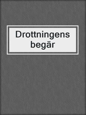 cover image of Drottningens begär