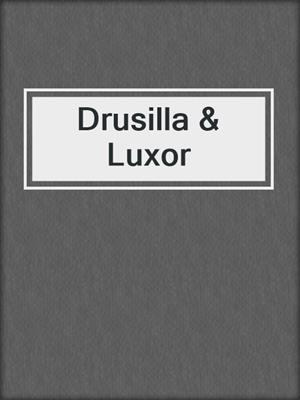 cover image of Drusilla & Luxor