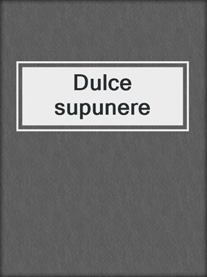cover image of Dulce supunere