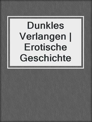 cover image of Dunkles Verlangen | Erotische Geschichte