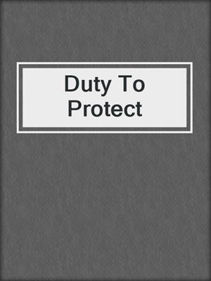 cover image of Duty To Protect