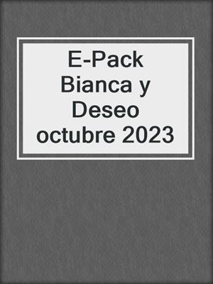 cover image of E-Pack Bianca y Deseo octubre 2023