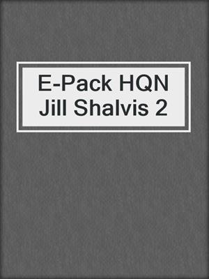 cover image of E-Pack HQN Jill Shalvis 2