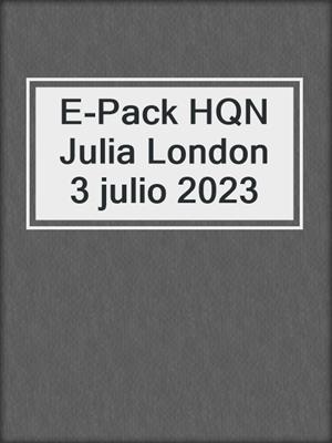 cover image of E-Pack HQN Julia London 3 julio 2023