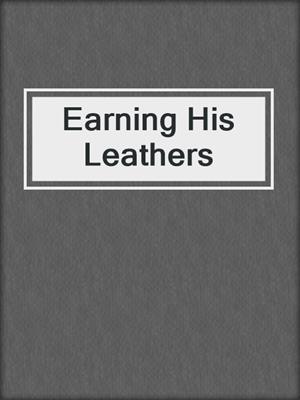 cover image of Earning His Leathers