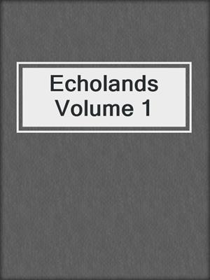 cover image of Echolands Volume 1