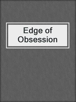 cover image of Edge of Obsession