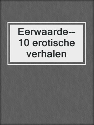 cover image of Eerwaarde--10 erotische verhalen
