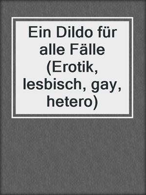 cover image of Ein Dildo für alle Fälle (Erotik, lesbisch, gay, hetero)