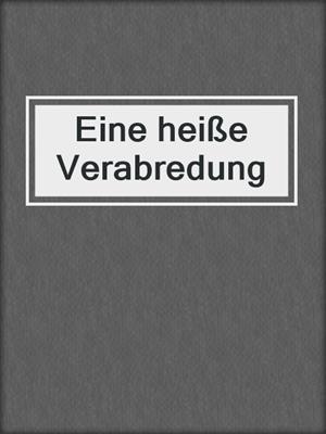 cover image of Eine heiße Verabredung