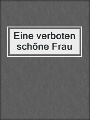 cover image of Eine verboten schöne Frau
