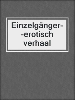 cover image of Einzelgänger--erotisch verhaal