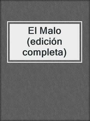 cover image of El Malo (edición completa)