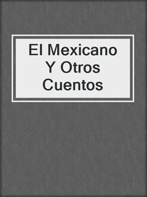 El Mexicano Y Otros Cuentos