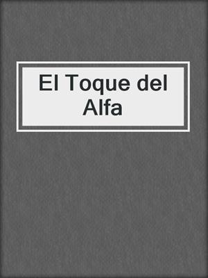 cover image of El Toque del Alfa