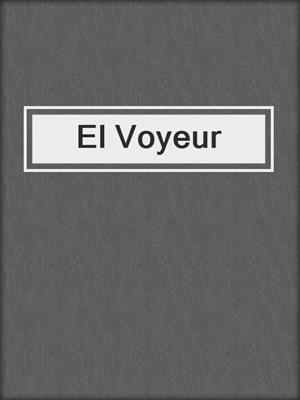 cover image of El Voyeur