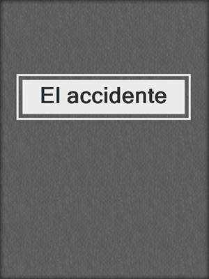 cover image of El accidente