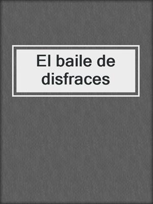 cover image of El baile de disfraces
