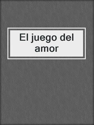 cover image of El juego del amor