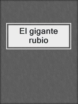cover image of El gigante rubio