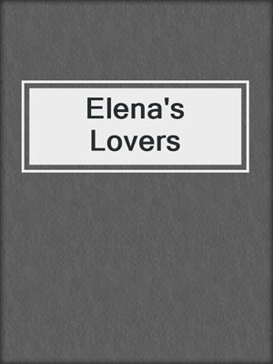 cover image of Elena's Lovers