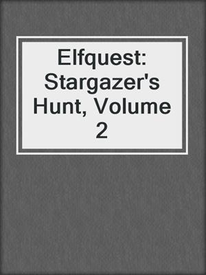 cover image of Elfquest: Stargazer's Hunt, Volume 2