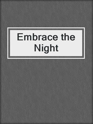 cover image of Embrace the Night