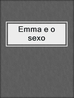 cover image of Emma e o sexo