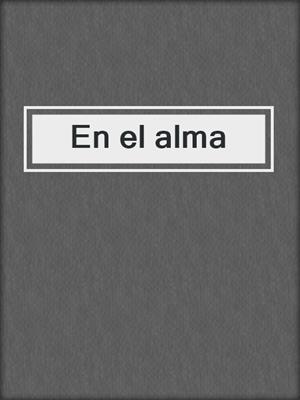 cover image of En el alma