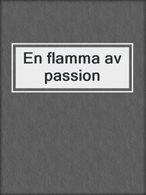 cover image of En flamma av passion