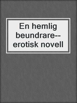 cover image of En hemlig beundrare--erotisk novell