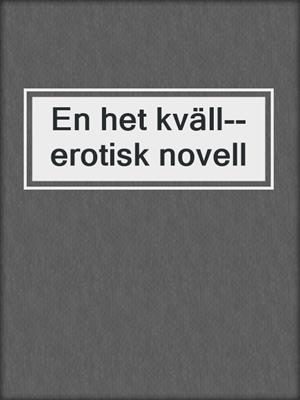 cover image of En het kväll--erotisk novell