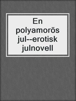 cover image of En polyamorös jul--erotisk julnovell