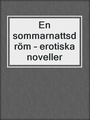 cover image of En sommarnattsdröm – erotiska noveller