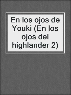 cover image of En los ojos de Youki (En los ojos del highlander 2)