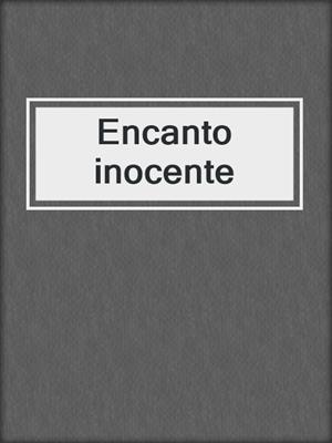 cover image of Encanto inocente