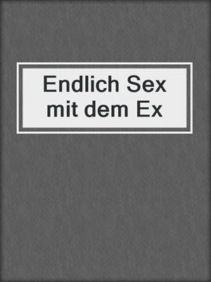 cover image of Endlich Sex mit dem Ex