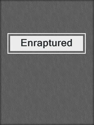 cover image of Enraptured