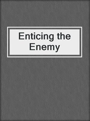 cover image of Enticing the Enemy