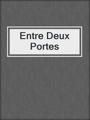 cover image of Entre Deux Portes