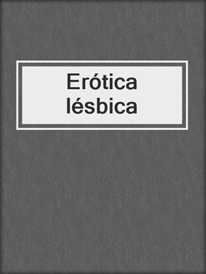 cover image of Erótica lésbica