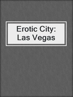 cover image of Erotic City: Las Vegas