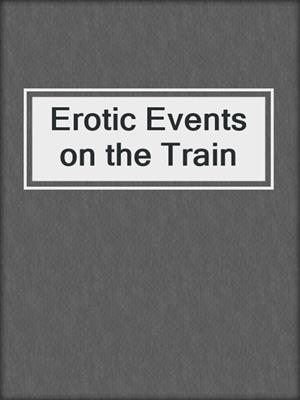 cover image of Erotic Events on the Train