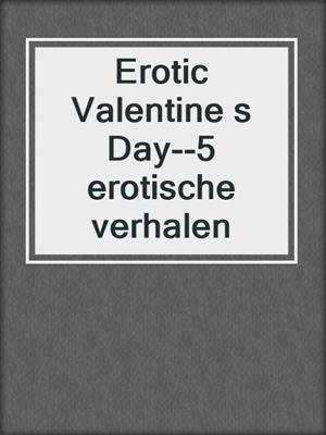 cover image of Erotic Valentine s Day--5 erotische verhalen