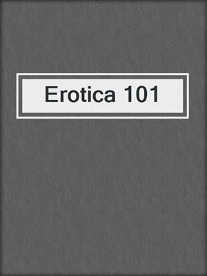 cover image of Erotica 101