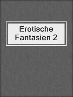 cover image of Erotische Fantasien 2
