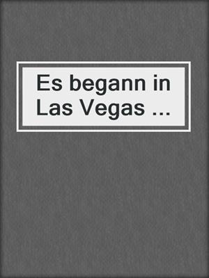 cover image of Es begann in Las Vegas ...